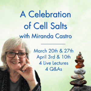 A Celebration of Cell Salts with Miranda Castro: Online Course